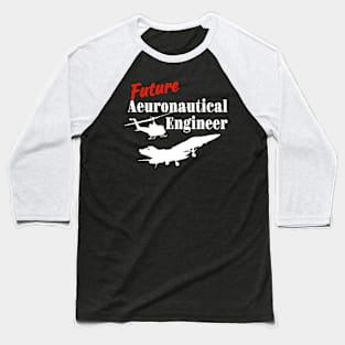 FUTURE AERONAUTICAL ENGINEER Baseball T-Shirt